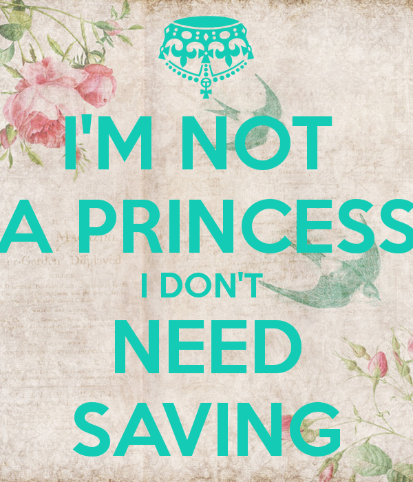 im-not-a-princess-i-dont-need-saving-1